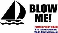 Vinyl Decal Sticker - Blow Me Sailboat Car Truck Bumper Window Laptop Fun 12"