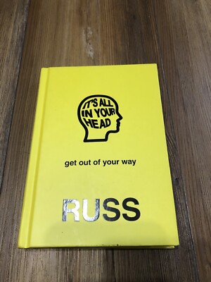 It's All in Your Head : Get Out of Your Way Hardcover by Russ Used Good 