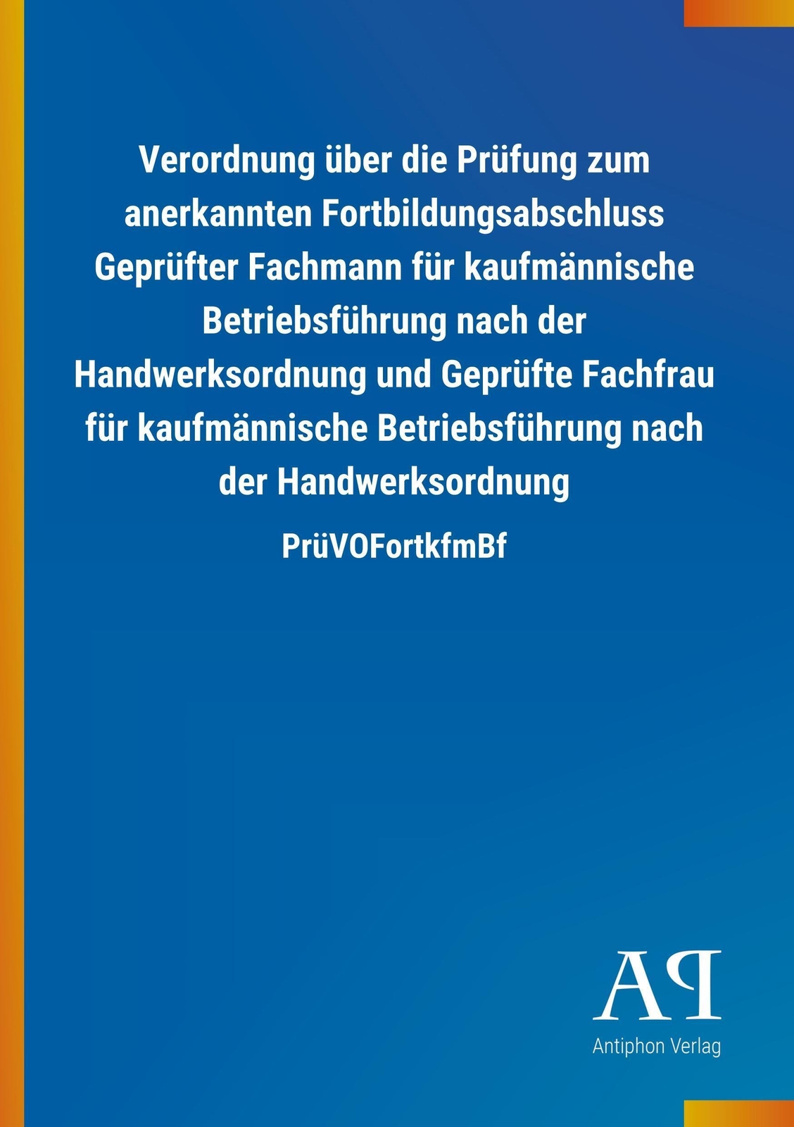 Thumbnail - Verordnung Über Die Prüfung Zum Anerkannten Fortbildungsabschluss