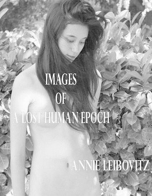Annie Leibovitz Images of a Lost Human Epoch (Taschenbuch)