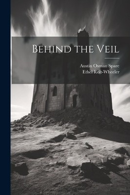Ethel Rolt-Wheeler Austin Osman Spare Behind the Veil (Taschenbuch)