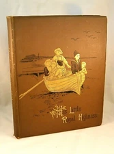 HIS LITTLE ROYAL HIGHNESS By Ruth Ogdex Illustrated by W. Rainey 1890 (p)