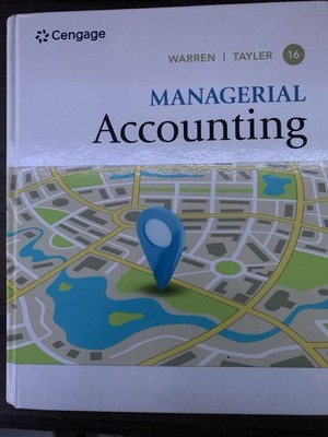 Cengage Managerial Accounting 16th Ed HC 2016 Warren & Tayler ISBN 9780357735822