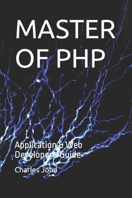 Master of PHP: Anwendungs- & Webentwicklerhandbuch von Charles John Taschenbuch Boo