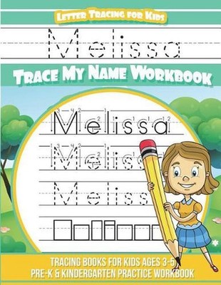 Melissa Letter Tracing for Kids Trace my Name Workbook: Tracing Books for Kids a