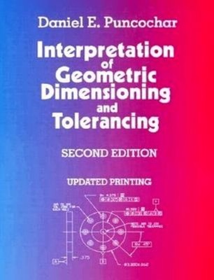 Interpretation of Geometric Dimensioning and Tolerancing Daniel E