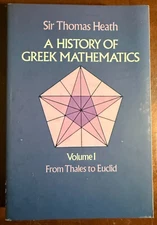 A History of Greek Mathematics: From Thales to Euclid... - Heath, Sir Thomas