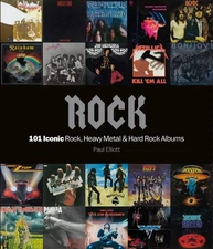 Rock: 101 Iconic Rock, Heavy Metal & Hard Rock Albums by Elliot