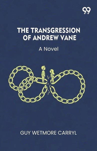 Guy Wetmore Carryl | The Transgression Of Andrew Vane A Novel | Taschenbuch-image
