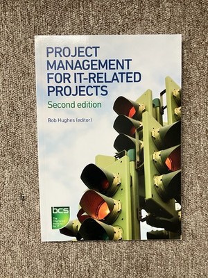 Project Management for IT Related Projects / 2nd edition by Bob Hughes/Paperback