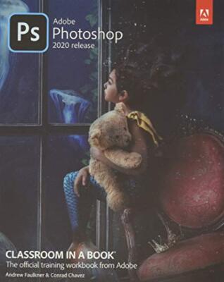 Adobe Photoshop Classroom in a Book (2020 release) By Andrew Fau