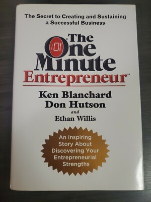 The One Minute Entrepreneur: The Secret to Creating and Sustaining a Successful