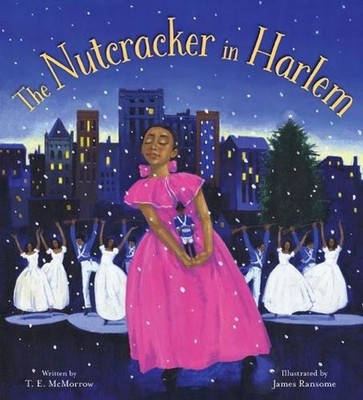 The Nutcracker in Harlem: A Christmas Holiday Book for Kids by T.E. McMorrow (En