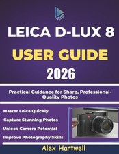 Leica D-Lux 8 User Guide: Practical Guidance for Sharp, Professional-Quality Pho