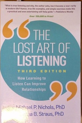 The Lost Art of Listening: How Learning to Listen Can Improve Relationships Stra