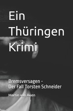 Ein Thringen Krimi Bremsversagen: Der Fall Torsten Schneider by Martin Von Auen