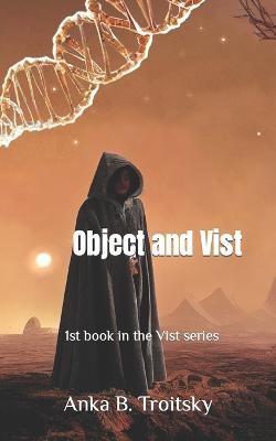 Object and Vist: 1st book in the Vist series By Anka B Troitsky - New Copy - ...