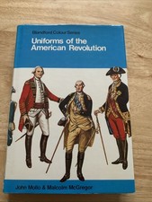 MOLLO, JOHN Uniforms of the American revolution in colour / John Mollo; illustra