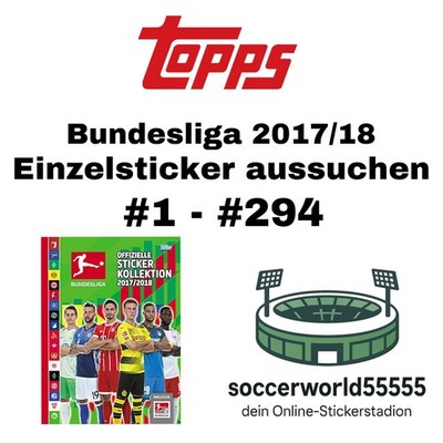 Topps Bundesliga 2017/18 - Single Sticker #1 - #294 Pick