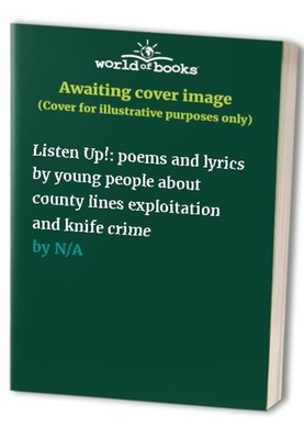 Listen Up!: poems and lyrics by young people about c...