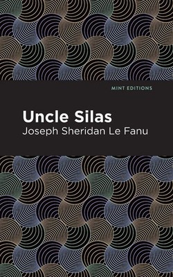 Uncle Silas | A Tale of Bartram-Haugh | Joseph Sheridan Le Fanu | Taschenbuch