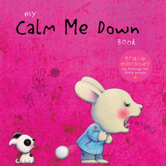 My Calm Me Down Book by Trace Moroney (Hardback Book)