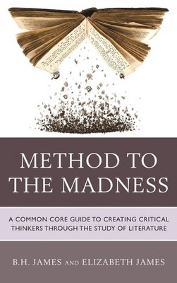 Method To The Madness: A Common Core Guide To Creating Criti...