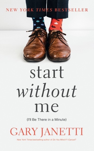 Start Without Me (I'll Be There in a Minute) by Gary Janetti (Paperback Book)