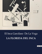 El Inca Garcilaso de La Vega | LA FLORIDA DEL...