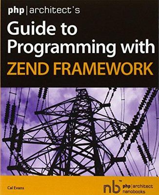PHP|Architektenhandbuch zur Programmierung mit Zend Framework - Evans, Cal