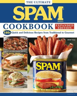 Ultimate Spam Cookbook Expanded Edition : 140+ Quick and Delicious Recipes fr...