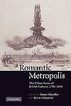 Romantic Metropolis The Urban Scene of British Culture, 1780–1840 Chandler