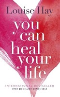 Louise Hay You Can Heal Your Life