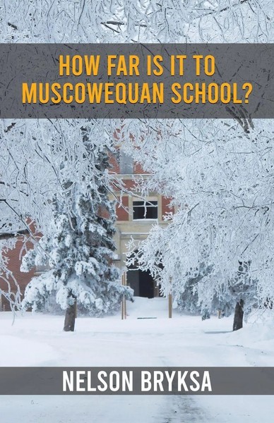 Nelson Bryksa | How Far Is It To Muscowequan School? | Taschenbuch | Englisch-image
