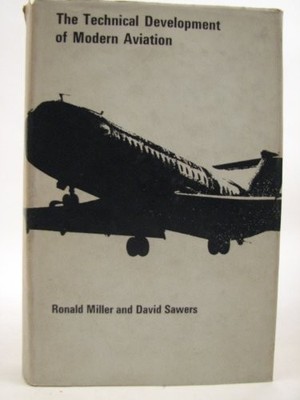 THE TECHNICAL DEVELOPMENT OF MODERN AVIATION By Ronald E Miller - Hardcover