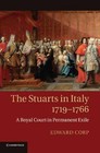The Stuarts in Italy, 1719-1766: A Royal Court in Permanent Exile by Edward Corp (Paperback, 2013)