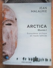 JEAN MALAURIE / ARCTICA OEUVRES 1 : ECOSYSTEME ARCTIQUE EN HAUTE LATITUDE - NEUF