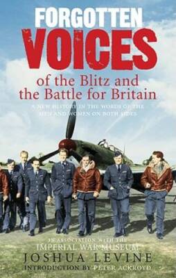 Forgotten Voices of the Blitz and the Battle for Britain - Paperback - GOOD