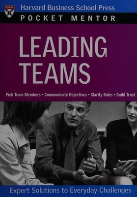 Leading Teams: Expert Solutions to Everyday Challenges (Pocket Mentor) by , Good