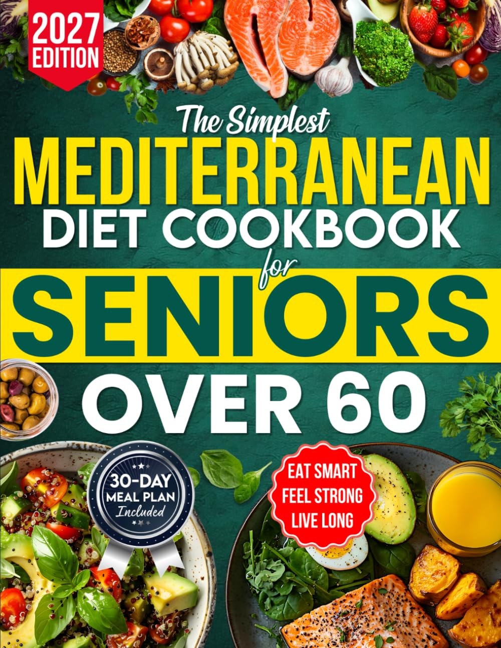 The Simplest Mediterranean Diet Cookbook for Seniors Over 60: Your...
