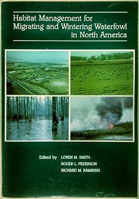 HABITAT MANAGEMENT FOR MIGRATING AND WINTERING WATERFOWL By Loren M. Smith