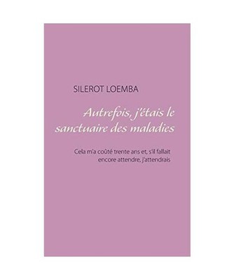 Autrefois, j'étais le sanctuaire des maladies: Cela m'a coûté trente ans et, 