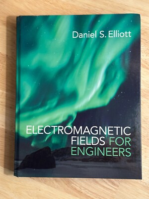 Electromagnetic Fields for Engineers by Daniel S. Elliott: New