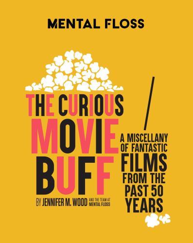 Mental Floss: the Curious Movie Buff : A Miscellany of Fantastic Films from ...