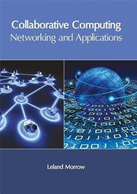 Collaborative Computing: Networking and Applications (Hardback)