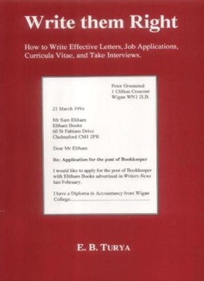 Write Them Right: How to Write Effective Letters, Job Applicatio