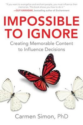 Impossible to Ignore: Creating Memorable Content to Influence Dec