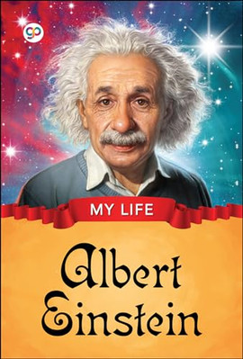 My Life: Albert Einstein -  NEW Gp Editors 2018