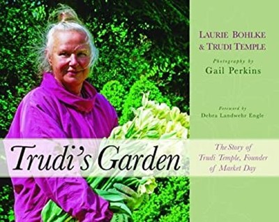 Trudi's Garden : The Story of Trudi Temple, Founder of Market Day