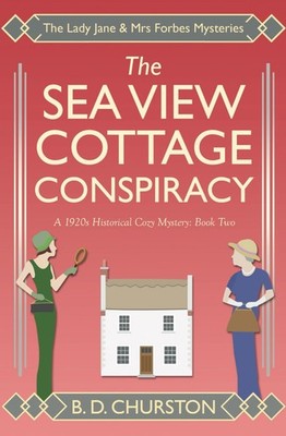 The Sea View Cottage Conspiracy (The Lady Jane and Mrs Forbes Mysteries)